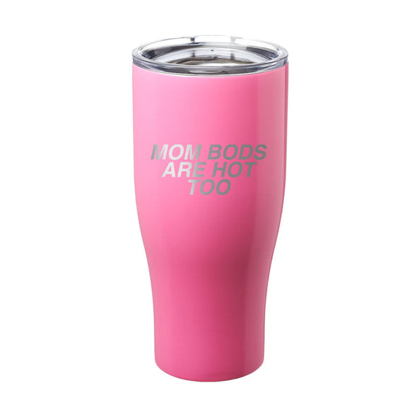 Jarah 30 | Mom Bods Are Hot Too Laser Etched Tumbler