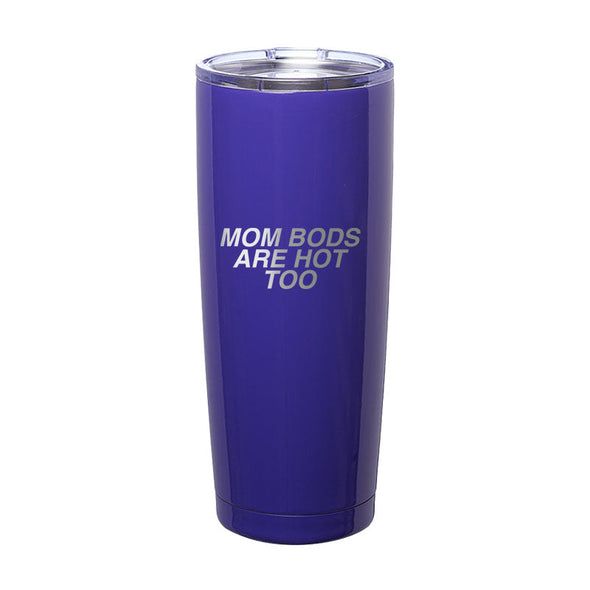 Jarah 30 | Mom Bods Are Hot Too Laser Etched Tumbler