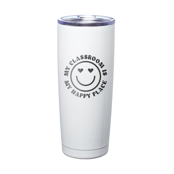 Jarah 30 | My Classroom Is My Happy Place Laser Etched Tumbler