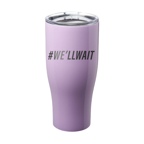 Megan McGlover | We'll Wait Laser Etched Tumbler