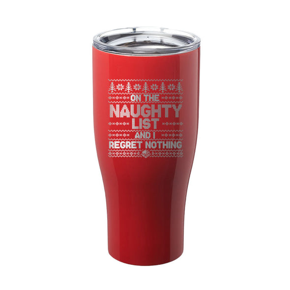 Jarah 30 | On The Naughty List and I Regret Nothing Laser Etched Tumbler