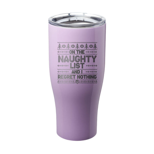 Jarah 30 | On The Naughty List and I Regret Nothing Laser Etched Tumbler