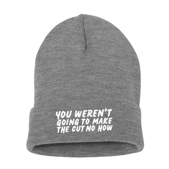 Megan McGlover | You Weren't Going To Make The Cut Beanie