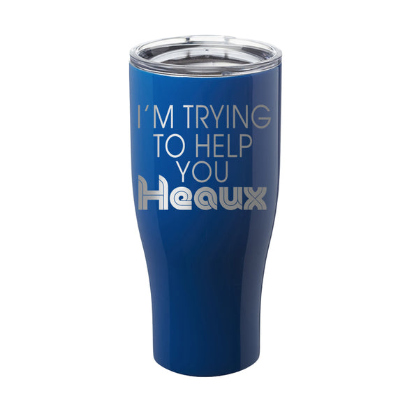 Megan McGlover | I'm Trying To Help You Heaux Laser Etched Tumbler