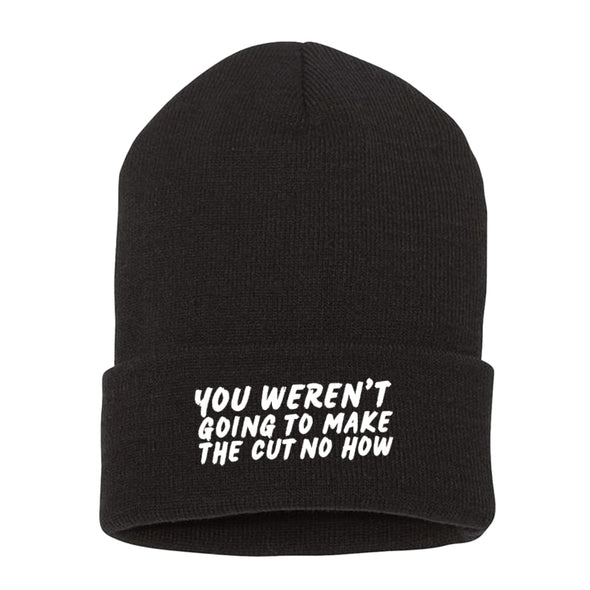 Megan McGlover | You Weren't Going To Make The Cut Beanie