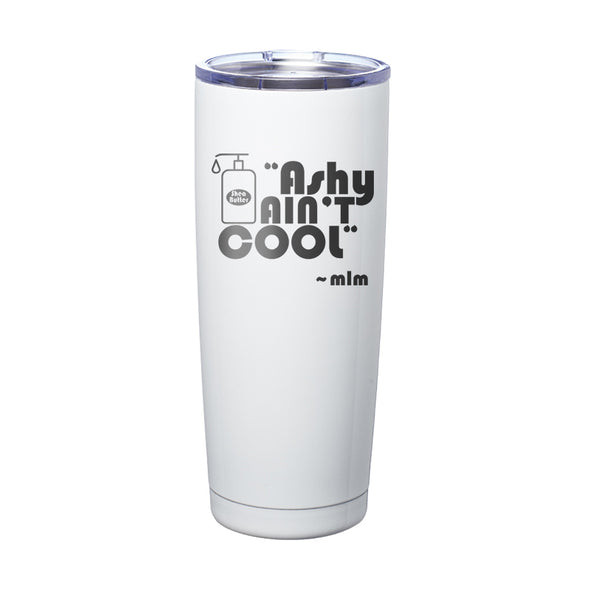 Megan McGlover | Ashy Ain't Cool Hat Laser Etched Tumbler