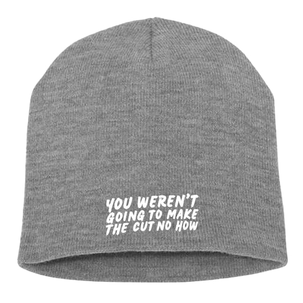 Megan McGlover | You Weren't Going To Make The Cut Beanie