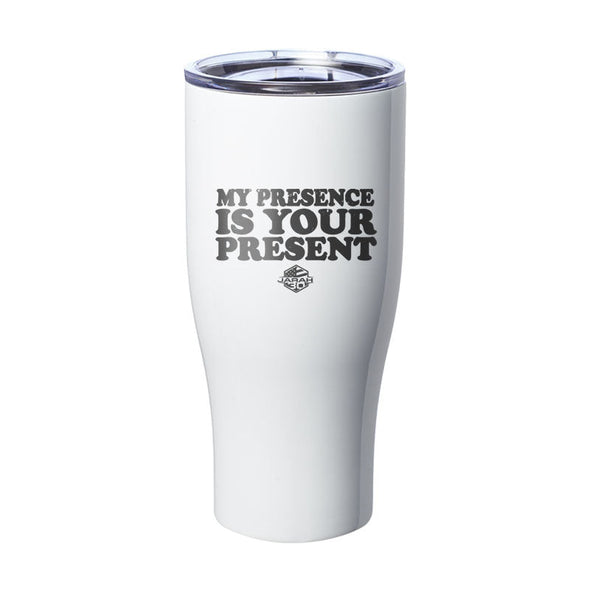 Jarah 30 | My Presence Is Your Present Laser Etched Tumbler