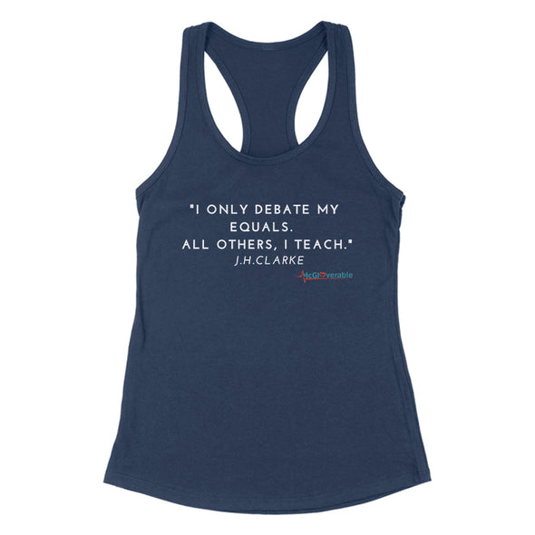 Megan McGlover | I Only Debate My Equals Women's Apparel