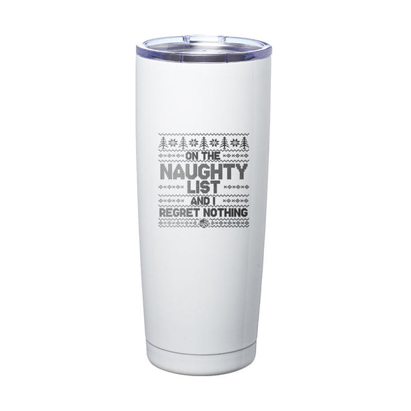 Jarah 30 | On The Naughty List and I Regret Nothing Laser Etched Tumbler