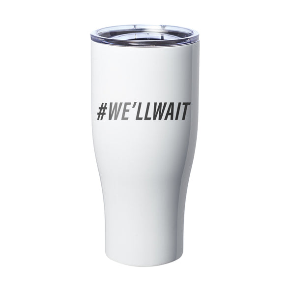 Megan McGlover | We'll Wait Laser Etched Tumbler