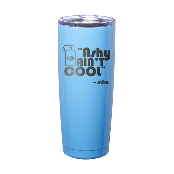 Megan McGlover | Ashy Ain't Cool Hat Laser Etched Tumbler