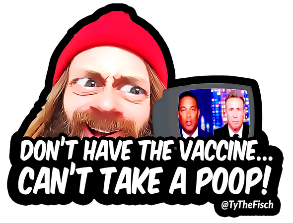 Tyler Fischer | Don't Have The Vaccine Sticker