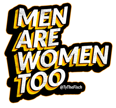 Tyler Fischer | Men Are Women Too Sticker