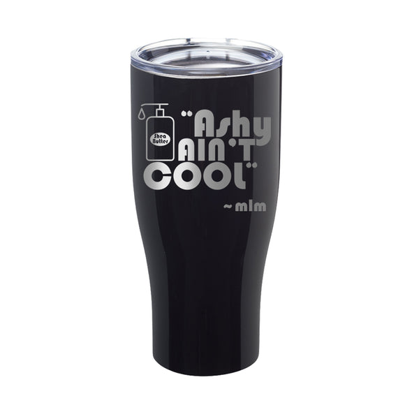 Megan McGlover | Ashy Ain't Cool Hat Laser Etched Tumbler