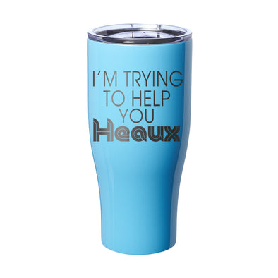Megan McGlover | I'm Trying To Help You Heaux Laser Etched Tumbler