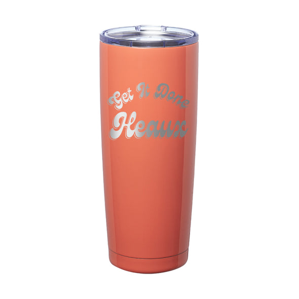 Megan McGlover | Get It Done Heaux Laser Etched Tumbler