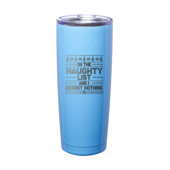 Jarah 30 | On The Naughty List and I Regret Nothing Laser Etched Tumbler