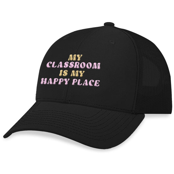 Jarah 30 | My Classroom Is My Happy Place Hat