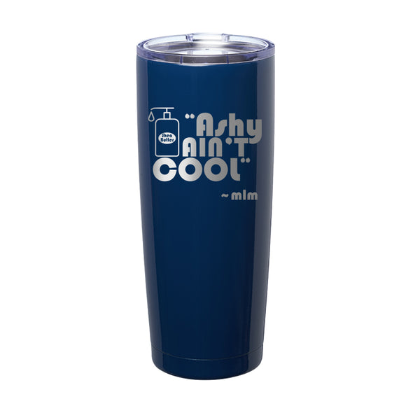 Megan McGlover | Ashy Ain't Cool Hat Laser Etched Tumbler