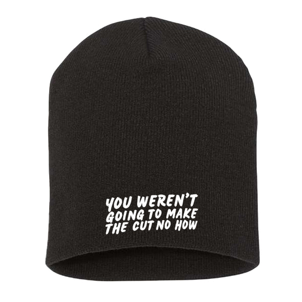 Megan McGlover | You Weren't Going To Make The Cut Beanie