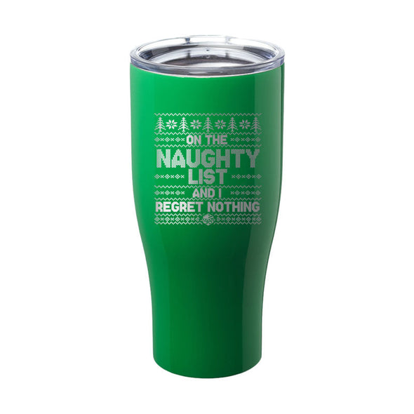 Jarah 30 | On The Naughty List and I Regret Nothing Laser Etched Tumbler