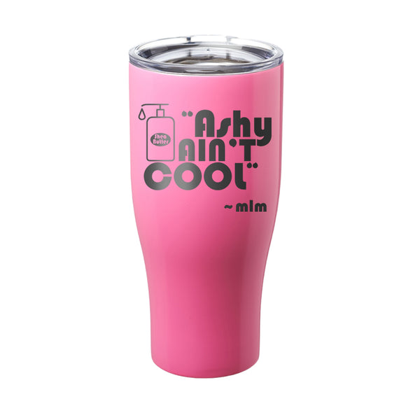 Megan McGlover | Ashy Ain't Cool Hat Laser Etched Tumbler