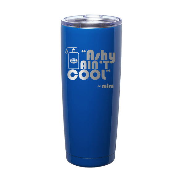 Megan McGlover | Ashy Ain't Cool Hat Laser Etched Tumbler