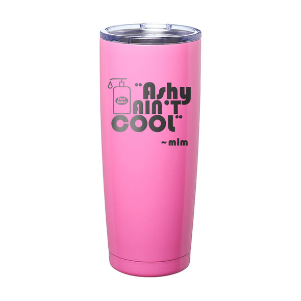 Megan McGlover | Ashy Ain't Cool Hat Laser Etched Tumbler