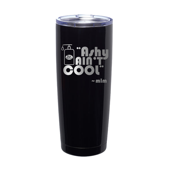 Megan McGlover | Ashy Ain't Cool Hat Laser Etched Tumbler