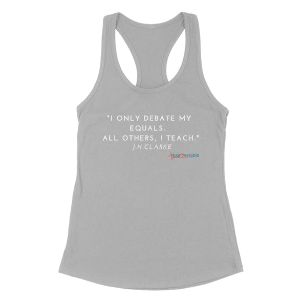 Megan McGlover | I Only Debate My Equals Women's Apparel