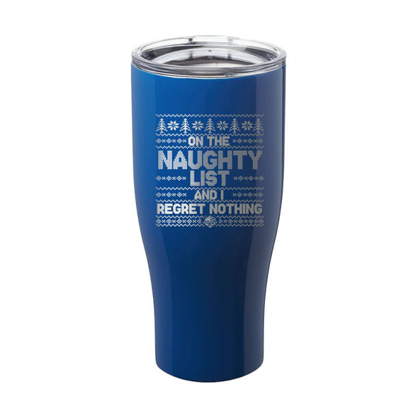 Jarah 30 | On The Naughty List and I Regret Nothing Laser Etched Tumbler