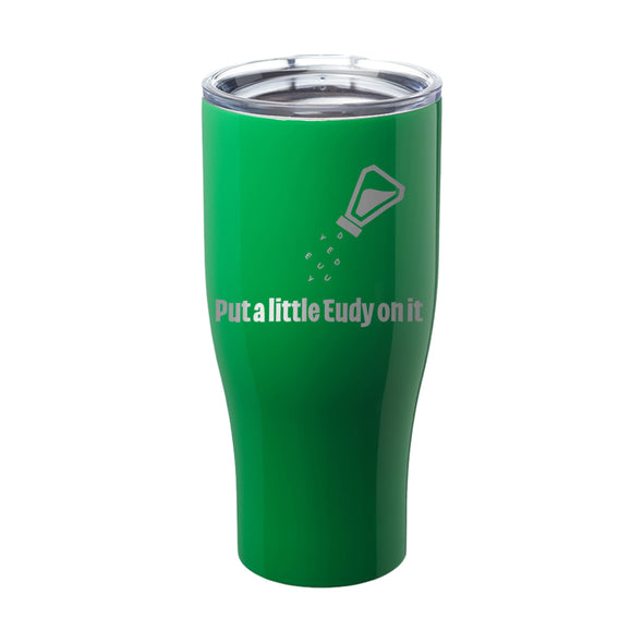 Officer Eudy | Put A Little Eudy On It Laser Etched Tumbler