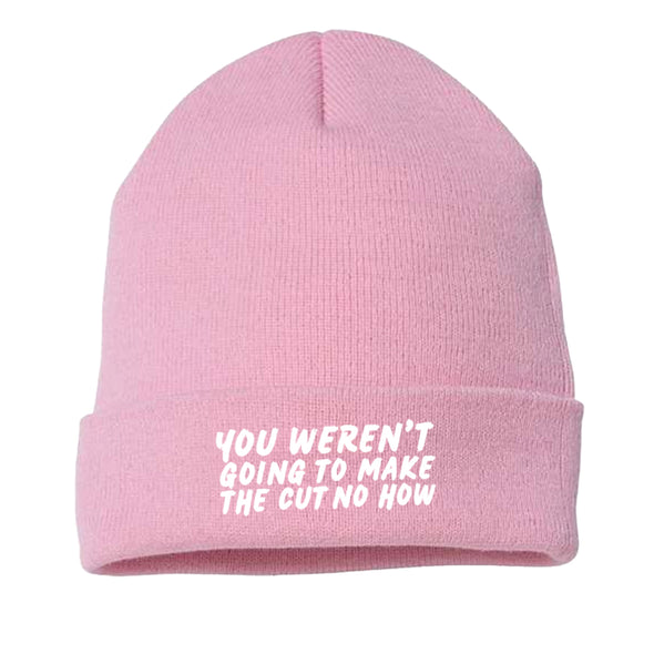 Megan McGlover | You Weren't Going To Make The Cut Beanie