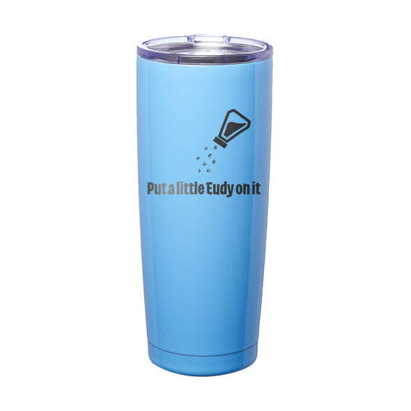 Officer Eudy | Put A Little Eudy On It Laser Etched Tumbler