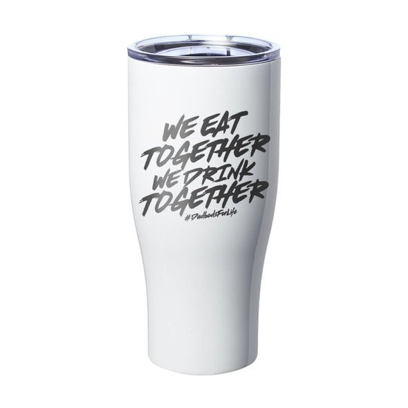 Jarah 30 | We Eat Together We Drink Together Laser Etched Tumbler