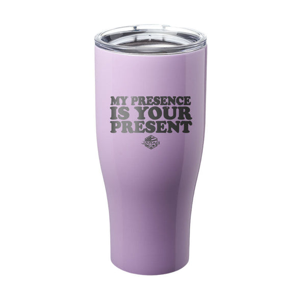 Jarah 30 | My Presence Is Your Present Laser Etched Tumbler