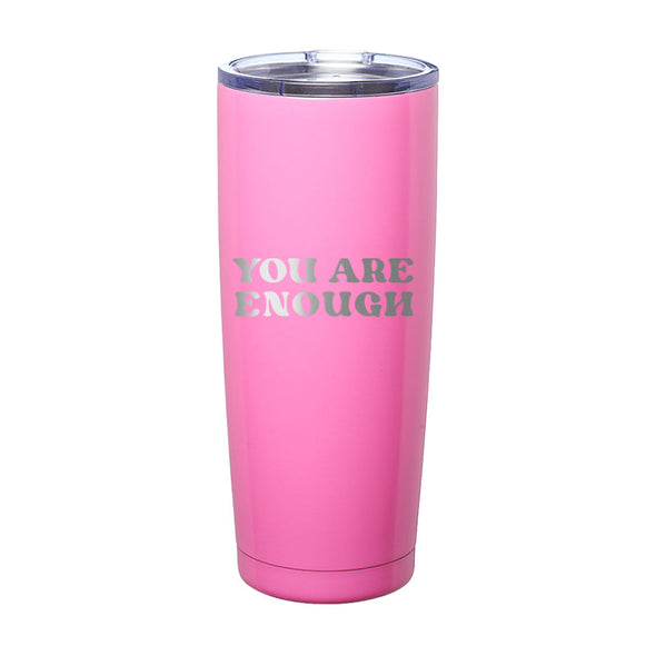 Jarah 30 | You Are Enough Laser Etched Tumbler