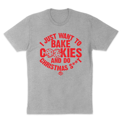 Jarah 30 | I Just Want To Bake Cookies Men's Apparel