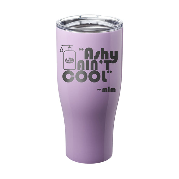 Megan McGlover | Ashy Ain't Cool Hat Laser Etched Tumbler