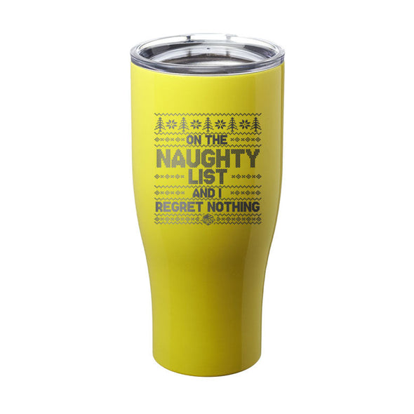 Jarah 30 | On The Naughty List and I Regret Nothing Laser Etched Tumbler