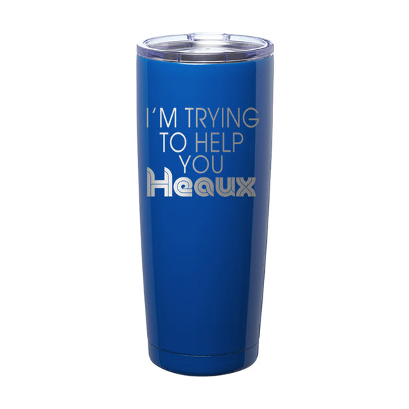 Megan McGlover | I'm Trying To Help You Heaux Laser Etched Tumbler