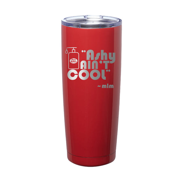 Megan McGlover | Ashy Ain't Cool Hat Laser Etched Tumbler