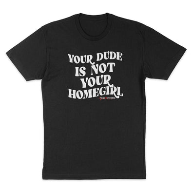 Megan McGlover | Your Dude is Not Your Homegirl Men's Apparel