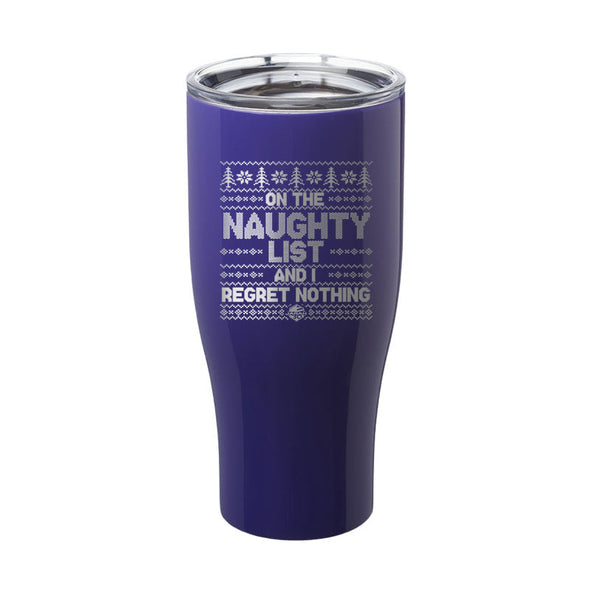 Jarah 30 | On The Naughty List and I Regret Nothing Laser Etched Tumbler