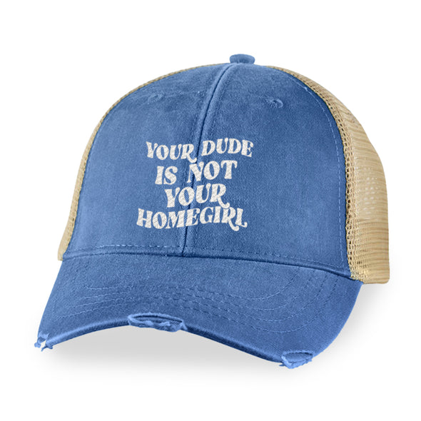 Megan McGlover | Your Dude Is Not Your Homegirl Hat