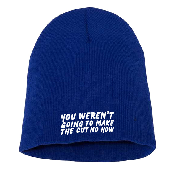 Megan McGlover | You Weren't Going To Make The Cut Beanie