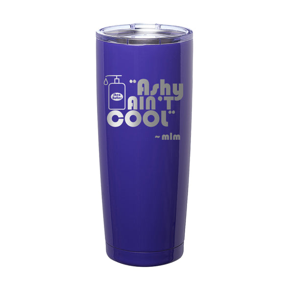 Megan McGlover | Ashy Ain't Cool Hat Laser Etched Tumbler