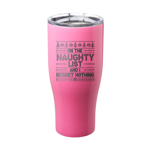 Jarah 30 | On The Naughty List and I Regret Nothing Laser Etched Tumbler