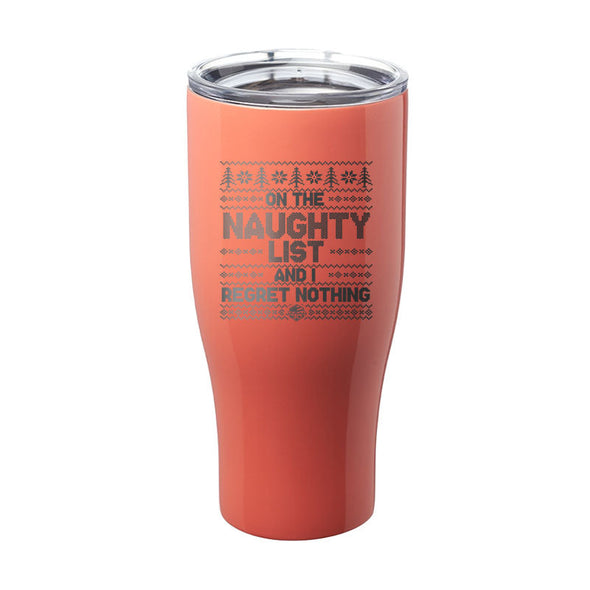 Jarah 30 | On The Naughty List and I Regret Nothing Laser Etched Tumbler